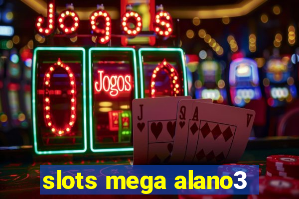 slots mega alano3